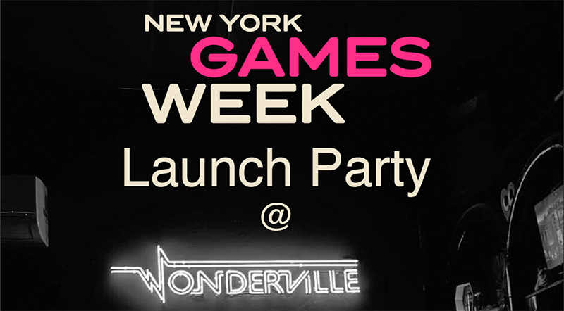 new york games week launch party @ wonderville